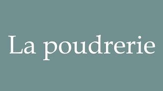 How to Pronounce La poudrerie The powder mill Correctly in French [upl. by Ardnnek]