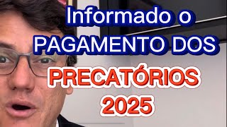 ANUNCIADO O PAGAMENTO DOS PRECATÓRIOS DE 2025 [upl. by Aihpos379]