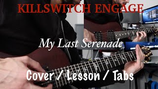 Killswitch Engage  My Last Serenade GUITAR COVER  LESSON WITH TABS [upl. by Sung]