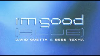 David Guetta amp Bebe Rexha  Im Good Blue Official Lyric Video [upl. by Yllime]