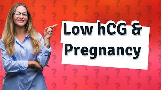 Can my hCG level be low and still be pregnant [upl. by Nathan]