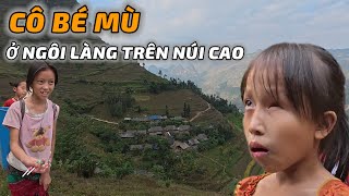 Đi tìm CÔ BÉ MÙ ở ngôi làng bí ẩn trên núi cao chỉ một lối vào duy nhất  CVC  Chao Vlog Team [upl. by Enaelem]