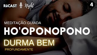 HO’OPONOPONO  MEDITAÇÃO 🧘🏽‍♀️ PARA DORMIR  RELAXAMENTO  RêCast Night 🌻 [upl. by Dielle683]