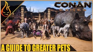 A Guide To Greater Pets Conan Exiles 2018  Pet Taming Tips [upl. by Yadahs]