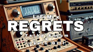 LoFi mix Jevin Gill Talha Anjum  Regrets LoFi Mix  Prod by Umair [upl. by Ado]