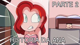 HISTORIA DA ANA PARTE 2 [upl. by Danna]