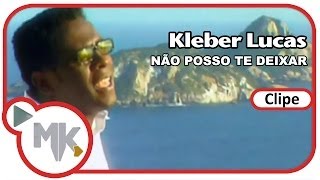 Kleber Lucas  🤲 Não Posso Te Deixar Clipe Oficial MK Music [upl. by Enelaj]