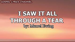 I Saw It All Through A Tear by Murrell Ewing [upl. by Trillby]