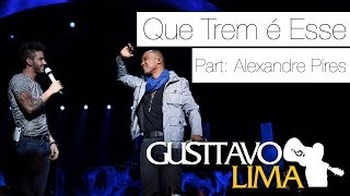 Gusttavo Lima  Que Trem é Esse  Pat Esp Alexandre Pires Ao Vivo Em São Paulo Clipe Oficial [upl. by Ute]