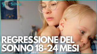 REGRESSIONI DEL SONNO DEL BAMBINO DA 18 A 24 MESI  COME AIUTARLO A DORMIRE BENE ANCHE DI NOTTE [upl. by Gnohc368]