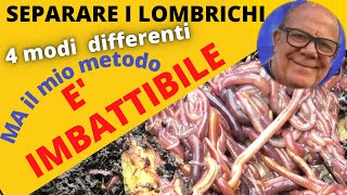 Separare i Lombrichi quattro sistemi per farlo  ma il mio è migliore [upl. by Abel84]