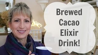 BREWED CACAO ELIXIR DRINK Delicious from ROASTED CACAO NIBS [upl. by Amorette]