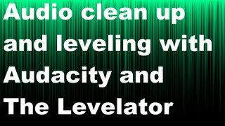 Noise removal and Audio leveling using Audacity and The Levelator both free [upl. by Gauldin]