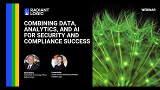 Radiant Logic Webinar Combining Data Analytics and AI for Security and Compliance Success [upl. by Assirehc]