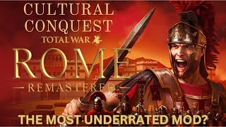 THE MOST UNDERRATED MOD FOR TOTAL WAR ROME REMASTERED  Cultural Conquest [upl. by Neeli]