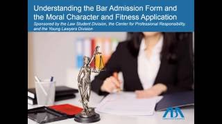 Understanding the Bar Admission Form and the Moral Character and Fitness Application [upl. by Lyrehs]