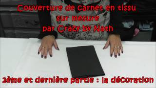 Couture créative couverture de carnet en tissu sur mesure  2ème et dernière partie [upl. by Maribeth787]