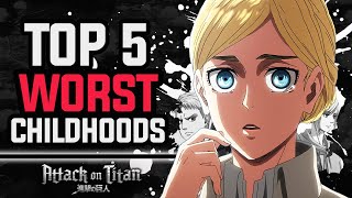 Top 5 WORST Childhoods In Attack On Titan [upl. by Gersham]