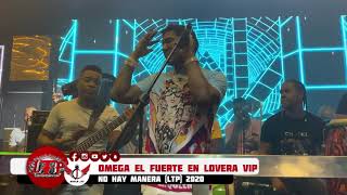 Omega El Fuerte En Lovera VIP  No Hay Manera LTP 2020 [upl. by Ikik]