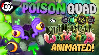 My Singing Monsters  POISON QUAD on Ethereal Workshop WhatIf ANIMATED [upl. by Samara]