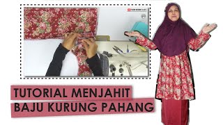 TUTORIAL MENJAHIT BAJU KURUNG PAHANG POLA ADVANCE  CARA MENJAHIT BAJU KURUNG PAHANG [upl. by Ytima]