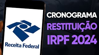 CONFIRA O CRONOGRAMA DE RESTITUIÇÃO DO IMPOSTO DE RENDA IRPF 2024 [upl. by Muller950]