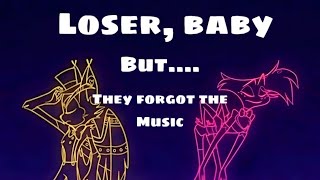 Loser baby But they forgot the music Original song by vivzie pop— [upl. by Aivart]