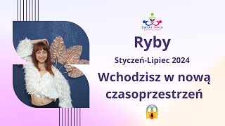 RYBY STYCZENLIPIEC 2024 WCHODZISZ W NOWA CZASOPRZESTRZEN horoskop2024 ryby2024 znakizodiaku [upl. by Eirojam]