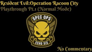 Resident Evil Operation Raccoon City SPEC OPS Playthrough Pt1 Normal Mode No Commentary [upl. by Aikal]