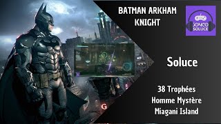 100 38 Trophée Homme Mystère Miagani Island Chemin Soluce Batman Arkham Knight [upl. by Annovad190]