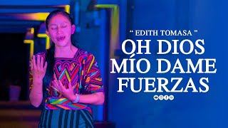 Oh Dios Mio Dame Fuerzas  Edith Tomasa Video Oficial 4k [upl. by Dryfoos]