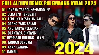 FULL ALBUM REMIX PALEMBANG 2024 LAGU VIRAL  JANGAN TANGGUNG TANGGUNG  ORANG YANG SALAH [upl. by Artamas]