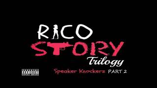 Speaker Knockerz  Rico Story Part 2 quotclean versionquot [upl. by Gersham343]