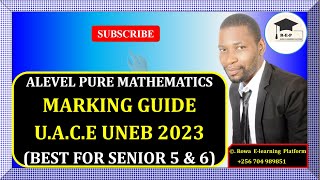 017– ALEVEL PURE MATHEMATICS PAPER 1  MARKING GUIDE amp REPORT FOR UACE UNEB 2023  4251 [upl. by Esteban]