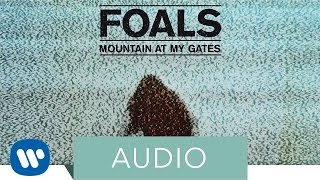 Foals  Mountain At My Gates Official Audio [upl. by Grimonia]