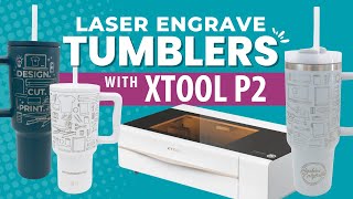 How to Laser Engrave Tumblers  xTool P2 with RA2 Settings [upl. by Gagnon]