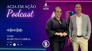 PodCast ACIA em Ação com Marcelo Cabral [upl. by Htomit]