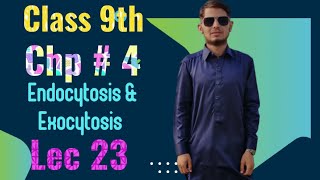 Endocytosis and Exocytosis  Class 9th  Chp 4  Lec 24 [upl. by Elinet573]