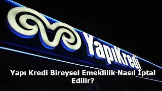 Yapı Kredi Bireysel Emeklilik Nasıl İptal Edilir [upl. by Sivrat696]