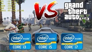 Intel Core i3 vs i5 vs i7  GTA V  5  Gaming Performance [upl. by Tila]