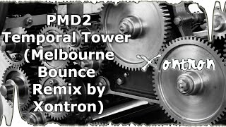 PMD2  Temporal Tower Melbourne Bounce Remix by Xontron [upl. by Rubetta]