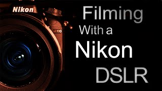 Filming With a Nikon DSLR [upl. by Ahsikcin]