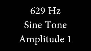 629 Hz Sine Tone Amplitude 1 [upl. by Acemahs]