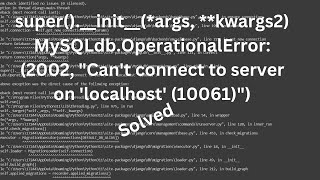 MySQLdbOperationalError 2002 quotCant connect to server on localhost 10061quot Solved Error 🐍 [upl. by Malinin]