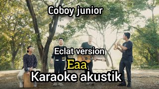 COBOY JUNIOR  EAA KARAOKE AKUSTIK  ECLAT VERSION [upl. by Deryl]