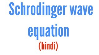 Schrodinger wave equation in hindi [upl. by Shaff]