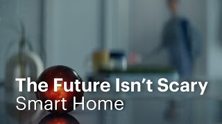 The Future Isnt Scary  Smart Home [upl. by Nnhoj331]