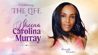 A Celebration of Life  Sheena Carolina Murray [upl. by Elleirua438]