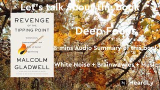 Deep Focus White NoiseBrainwavesMusic Read the book in 8 minutes：“Revenge of the Tipping Point” [upl. by Sirahs]