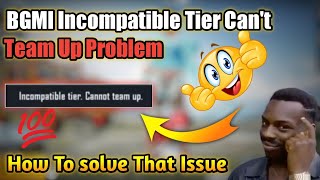 BGMI Incompatible Tier Cannot Team Up Problem Solved 😍 How To Solved Incompatible Tier In BGMI [upl. by Bottali]